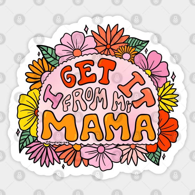 I Get it From My Mama Sticker by Doodle by Meg